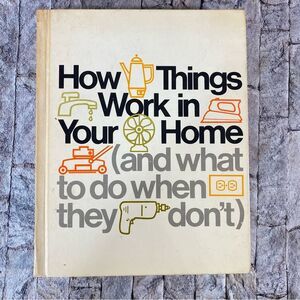 How Things Work In Your Home What to Do When They Don't Hardcover 1975